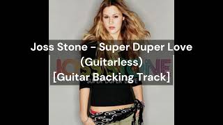 Joss Stone - Super Duper Love (Guitarless) [Guitar Backing Track]