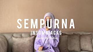 Download lagu Insomniacks - Sempurna (Dalia Farhana Cover) mp3 Download lagu Insomniacks - Sempurna (Dalia Farhana Cover) mp3