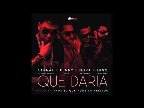 Carnal X Juno X Nova X Kenny - Que Daria (Official Audio)
