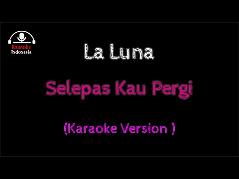 Karaoke Laluna - Selepas Kau Pergi (Karaoke)