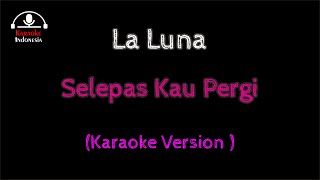 Download lagu Laluna - Selepas Kau Pergi (Karaoke Version) mp3