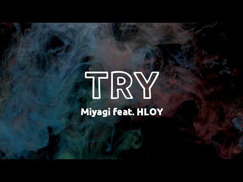 Miyagi feat. HLOY–Try(English Lyrics)