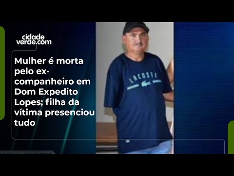 Mulher é morta pelo ex- companheiro em Dom Expedito Lopes; filha da vítima presenciou tudo