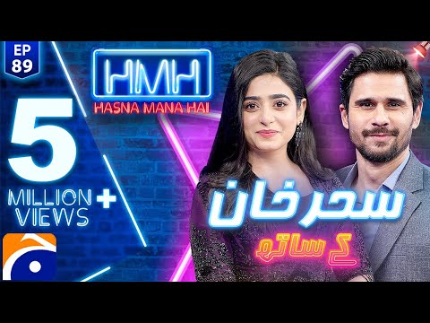 Hasna Mana Hai with Tabish Hashmi | Sehar Khan | Episode 89 | Geo News