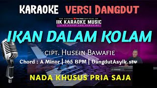 Download lagu IKAN DALAM KOLAM || Karaoke Nada Pria || Versi Dangdut Original mp3