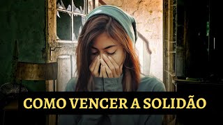 [Mensagem Forte] Como vencer a solidão. Vídeo motivacional