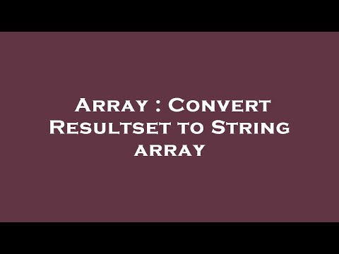 Array Convert Resultset To String Array