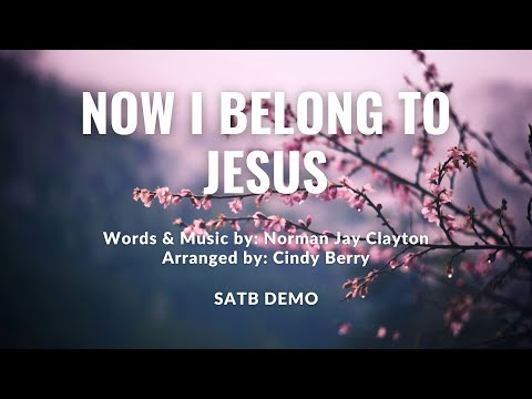 Now I Belong to Jesus | SATB Demo with Lyrics
