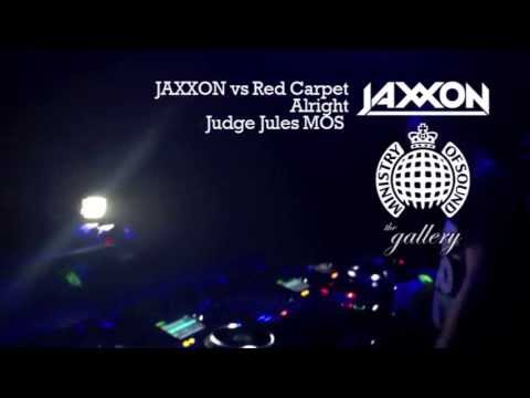 JAXXON vs Red Carpet - Alright Played By Judge Jules Ministry Of Sound London 22March