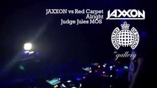 JAXXON vs Red Carpet - Alright Played By Judge Jules Ministry Of Sound London 22March