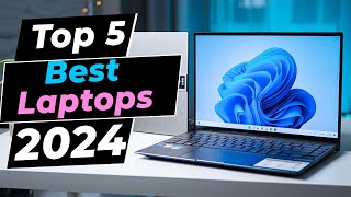 Best Laptops In 2024 - Top 5 Picks You Should Consider Buying