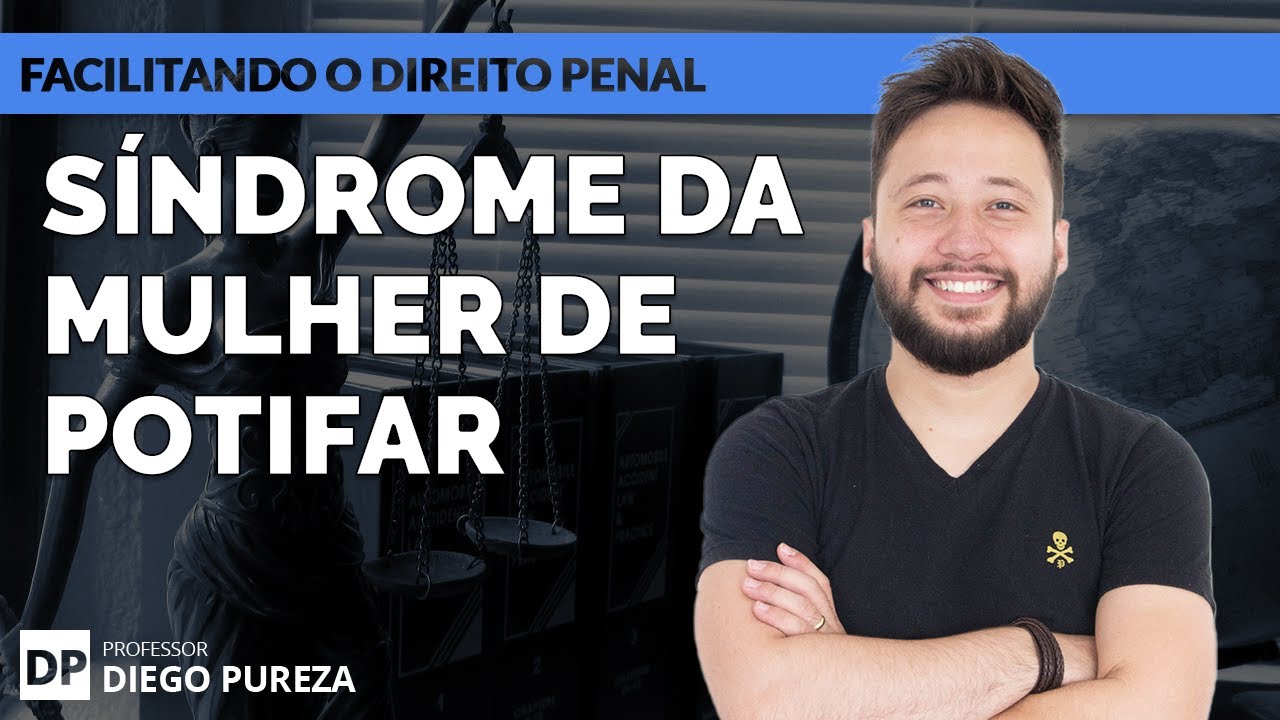 Síndrome da mulher de Potifar (Facilitando o Direito Penal)