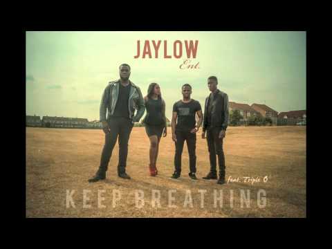 Jaylow Ent - Keep Breathing ft. Triple O **OUT NOW**