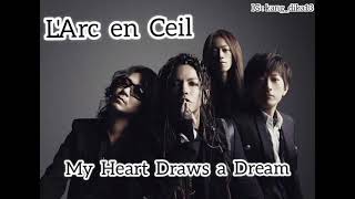 Download lagu L'Arc en Ceil - My Heart Draws a Dream (Lyrics) mp3