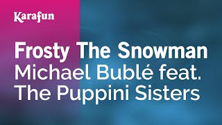 Frosty the Snowman - Michael Bublé &amp; The Puppini Sisters | Karaoke Version | KaraFun