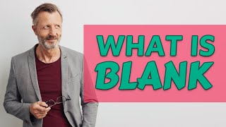 Blank | Meaning of blank