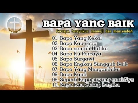 Full Album Lagu Rohani " Bapa " - Percaya bersyukur dan memuji Bapa