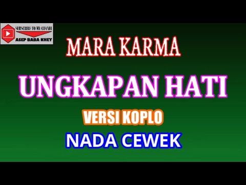 KARAOKE VERSI KOPLO UNGKAPAN HATI - MARA KARMA (COVER) NADA CEWEK