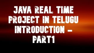 Download the video "java real time project in telugu  -   introduction -part1"