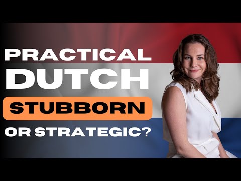 How Dutch People Turn Stubbornness into Strategy.