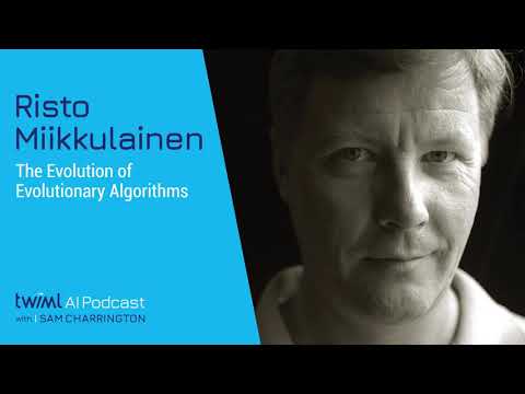 The Evolution of Evolutionary AI with Risto Miikkulainen - #367