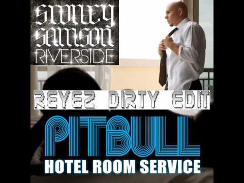 Pitbull vs. Sidney Samson - Hotel Riverside Service (Reyez Dirty Edit)