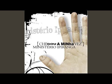 Chegou A Minha Vez - Ministério Ipiranga