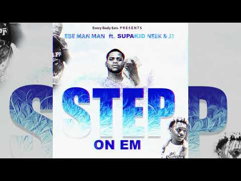 EBE Man Man - “Step On Em” Ft. Supakid Neek X J300 (Official Audio)