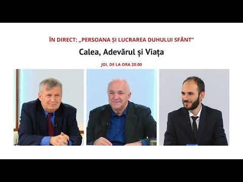 ÎN DIRECT: „Persoana și lucrarea Duhului Sfânt” | Calea, Adevărul și Viața, 20 mai 2021