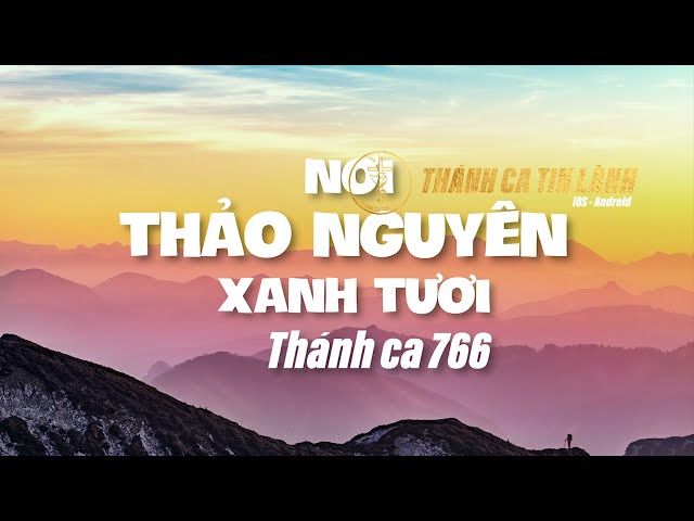 THÁNH CA 766 | NƠI THẢO NGUYÊN XANH TƯƠI | KARAOKE THÁNH CA TIN LÀNH