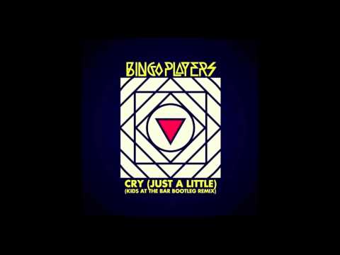 Bingo Players - Cry (Just A Little) (Kids At The Bar Bootleg Remix)