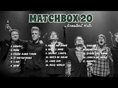 MATCHBOX 20 Greatest Hits of All time..non-stop full album