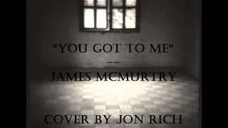 You Got To Me - James McMurtry ( Cover by Jon Rich )