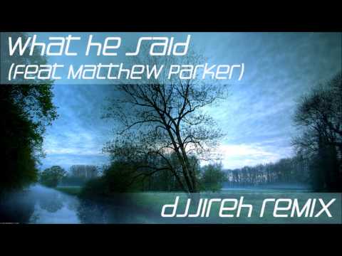 Matthew Parker - What He Said (DJ Jireh Remix)