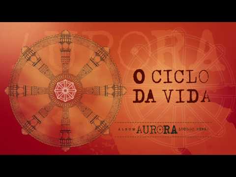 12. O Ciclo da Vida - Aurora (Luciano Renan)