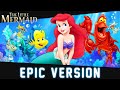 The Little Mermaid Under The Sea EPIC VERSION