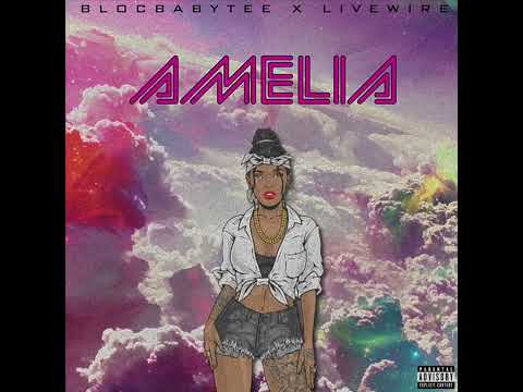 BLOCBABYTEE FT LIVEWIRE - AMELIA (OFFICIAL AUDIO)
