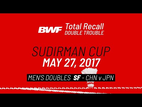 BWF Total Recall | Double Trouble | Sudirman Cup 2017 | Men's Doubles (CHN v JPN) | BWF 2020