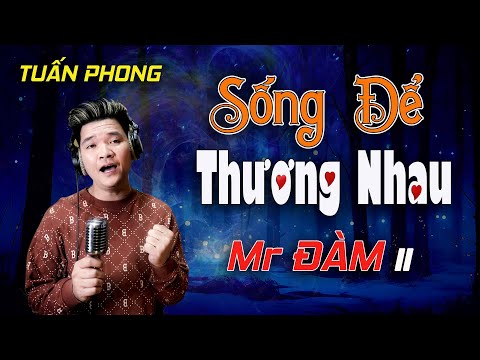 Sống để thương nhau - Tuấn Phong
