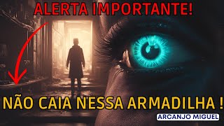 ?CUIDADO com a Armadilha do Inimigo?MENSAGEM DO ARCANJO MIGUEL