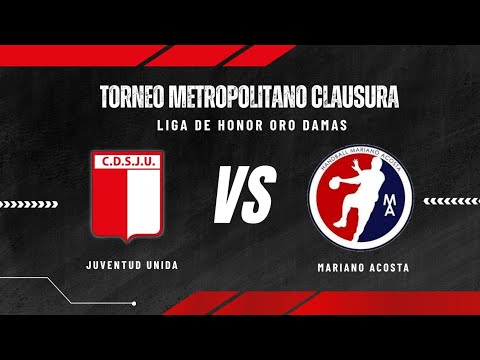 JUVENTUD UNIDA VS MARIANO ACOSTA | FECHA 13 TORNEO CLAUSURA | LIGA DE HONOR DAMAS ORO