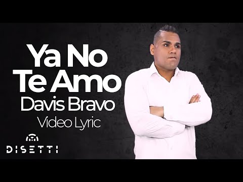 Davis Bravo - Ya No Te Amo | Salsa Romántica con Letra