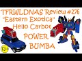 Transforming Eastern Exotica Review 276 Hello Carbot Power Bumba