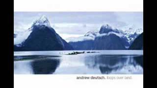 Andrew Deutsch - Loops Over Land - Tracks 1 & 2