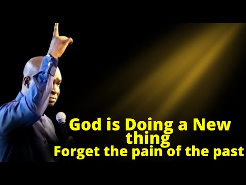 Put the Past behind you for God to do a new thing | APOSTLE JOSHUA SELMAN