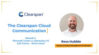 The Cloud Communication Ep 7: Microsoft Teams vs. Alternative Soft Clients – What’s Best