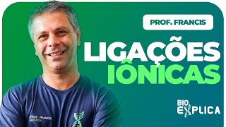 Ligações Iônicas | Prof. Francis