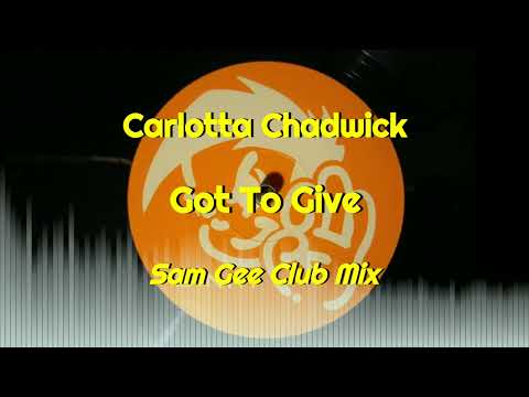 Carlotta Chadwick - Got To Give (Sam Gee Club Mix)