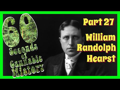 60 Seconds of Cannabis History: Part 27 - William Randolph Hearst