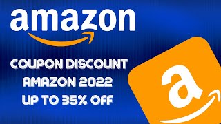 COUPON DISCOUNT AMAZON 2022 UP TO 35% OFF USA